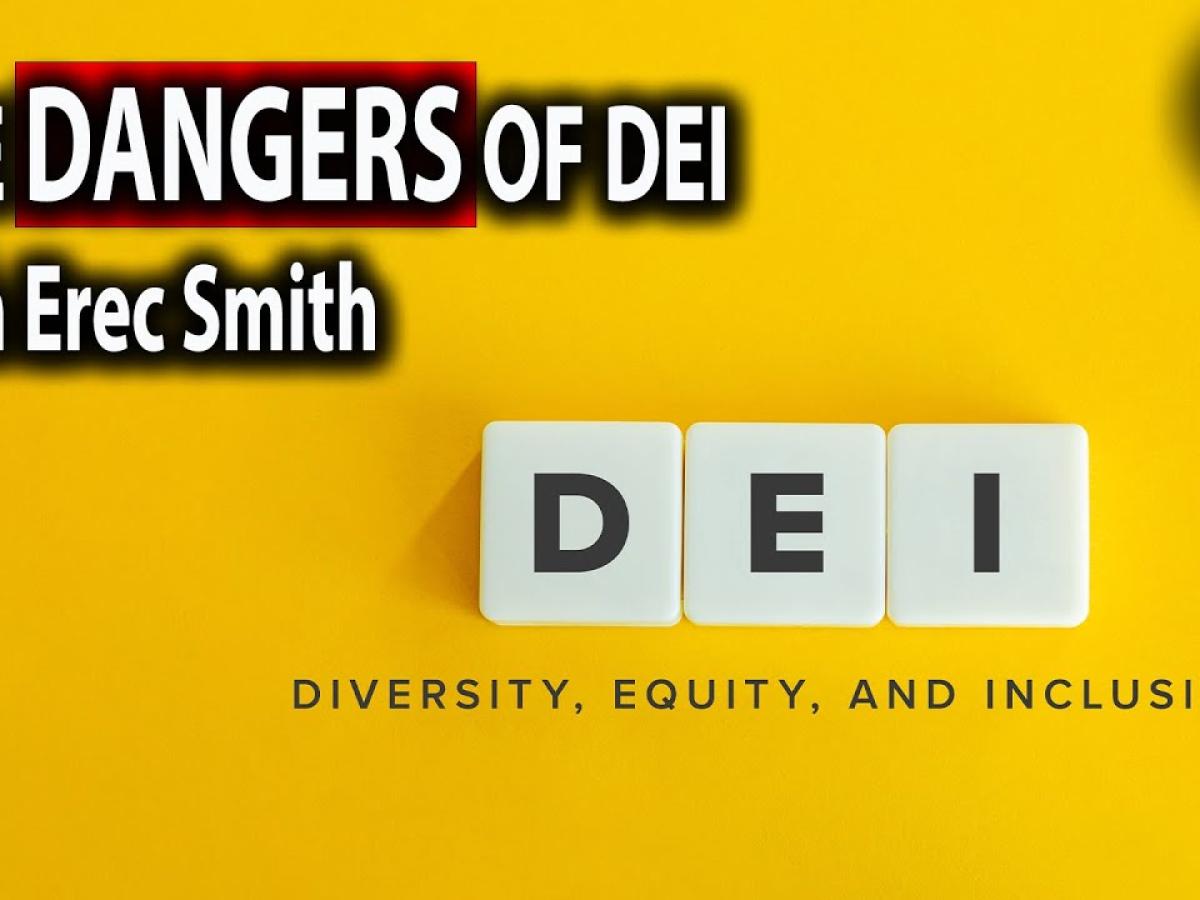 The Dangers of Diversity, Equity, and Inclusion - Erec Smith