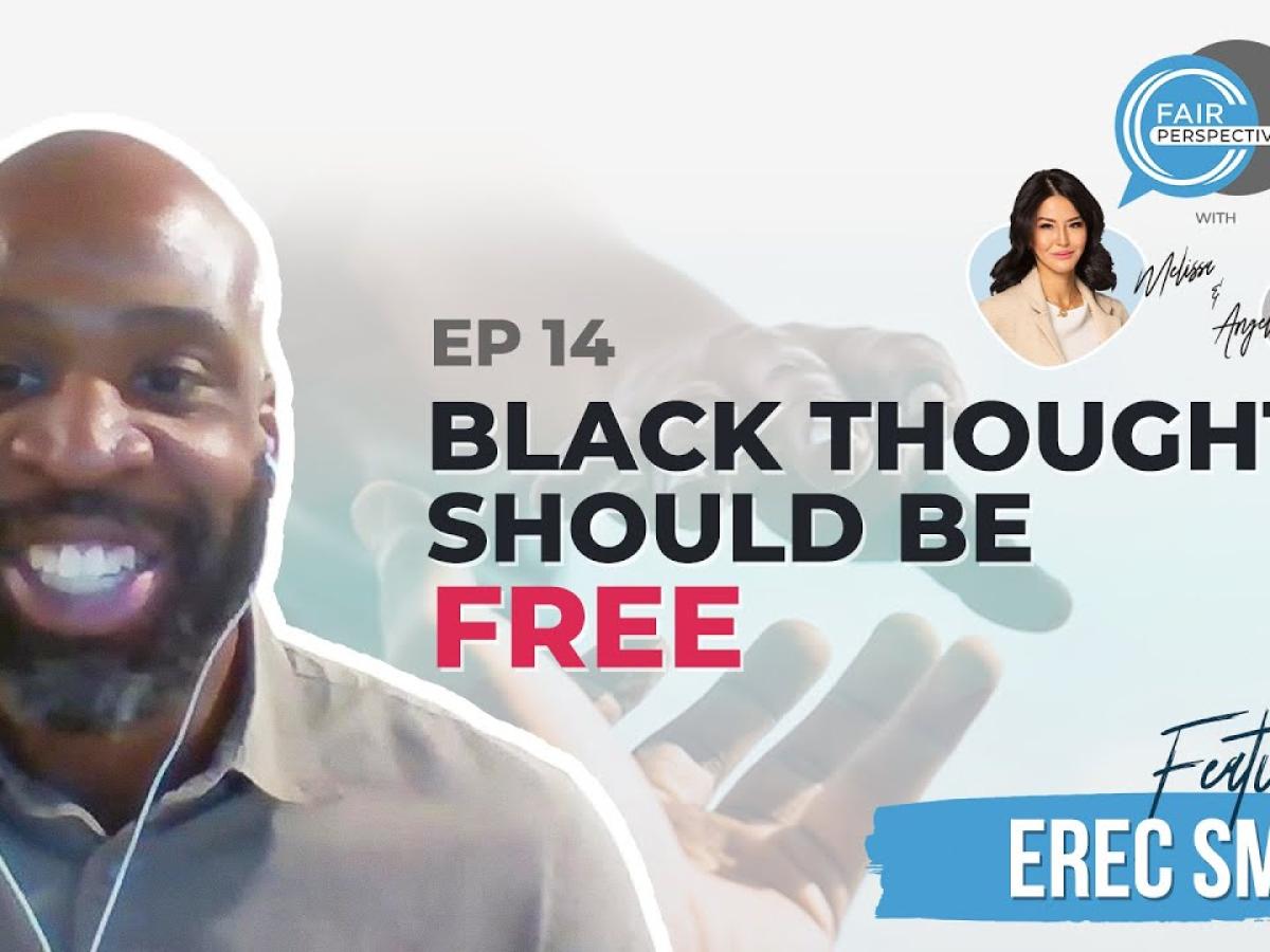 FAIR Perspectives Ep. 14 - Black Thought Should Be Free w/ Erec Smith