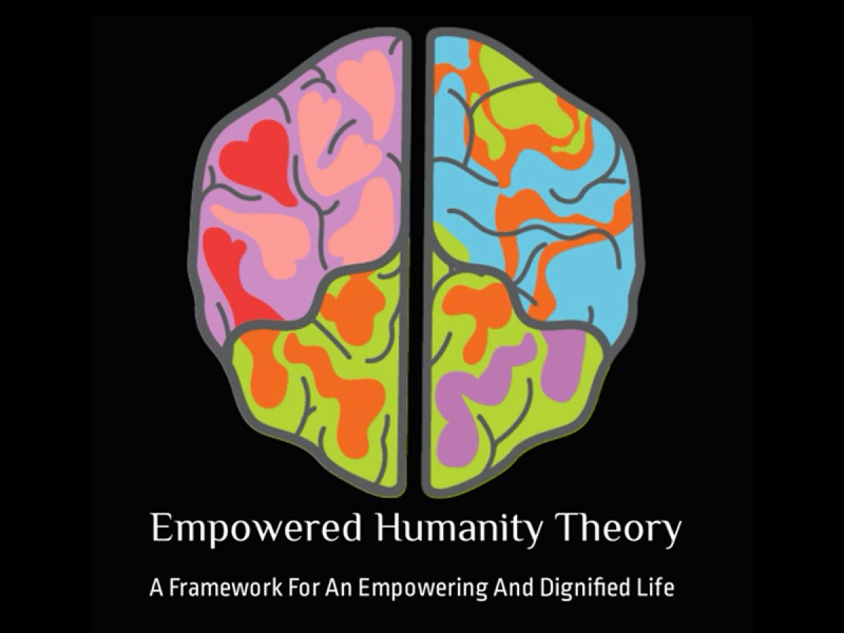 Empowered Humanity Theory: A Framework For An Empowering And Dignified Life