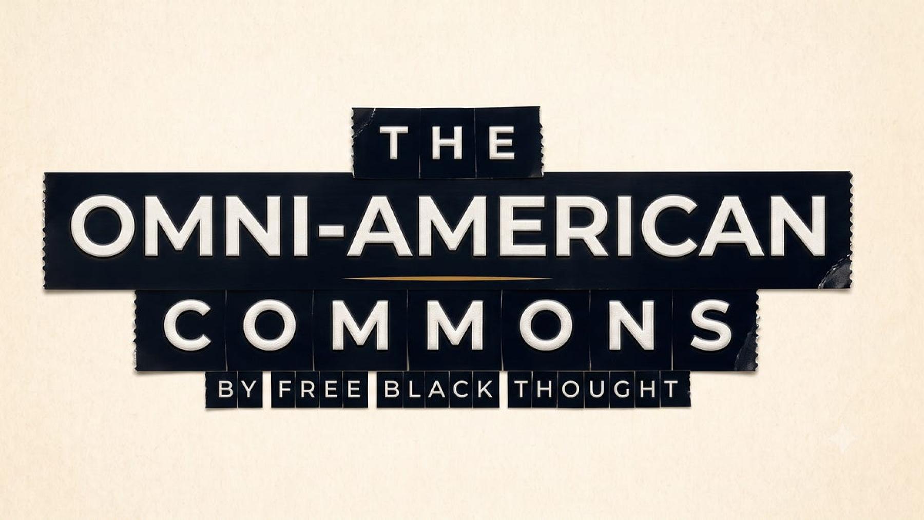 Launching the Omni-American Commons
