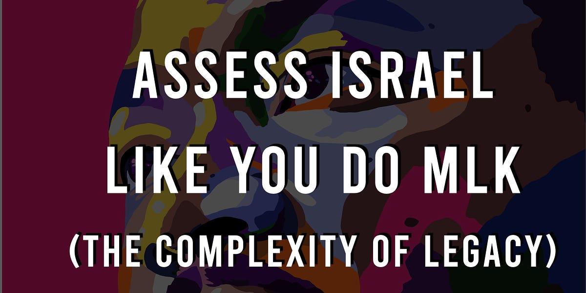 Assess Israel like you do MLK